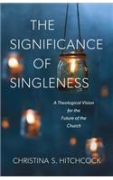 Significance of Singleness: A Theological Vision for the Future of the Church