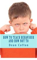 How to teach behaviour and how not to.