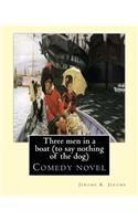 Three men in a boat (to say nothing of the dog) By: Jerome K. Jerome, illustrated By: A. Frederics: Comedy novel (Frederics, A., active 1877-1889)(English)