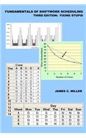 Fundamentals of Shiftwork Scheduling: Fixing Stupid