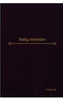 Daily Intention Log (Logbook, Journal - 120 pages, 6 x 9 inches)
