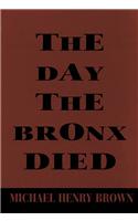 The Day the Bronx Died