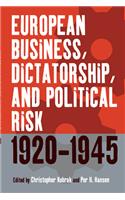 European Business, Dictatorship, and Political Risk, 1920-1945