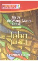 Jesus the Word Made Flesh, Part Two: John 11-21