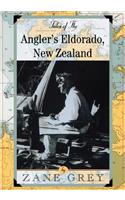 Tales of the Angler's Eldorado: New Zeland