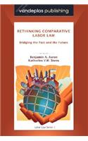Rethinking Comparative Labor Law: Bridging the Past and the Future