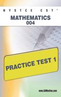 NYSTCE CST Mathematics 004 Practice Test 1: (Nystce)