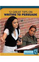 12 Great Tips on Writing to Persuade