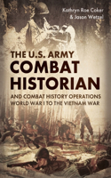 U.S. Army Combat Historian and Combat History Operations