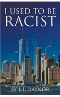 I Used to Be Racist