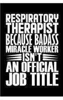 Respiratory Therapist Because Badass Miracle Worker Isn't An Official Job Title