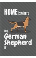 Home is where my German Shepherd is: For German Shepherd Dog Fans