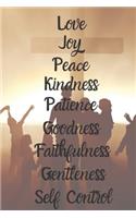 Love Joy Peace Kindness Patience Goodness Faithfulness Gentleness Self Control