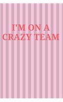 I'm on a Crazy Team
