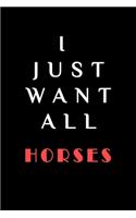 I JUST WANT ALL THE horses