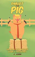 Pmurt the Pig