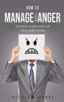 How to Manage Your Anger