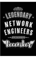 Legendary Network Engineers are born in December: Blank Lined profession Journal Notebooks Diary as Appreciation, Birthday, Welcome, Farewell, Thank You, Christmas, Graduation gifts. for workers & f