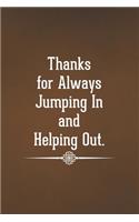Thanks for Always Jumping In and Helping Out: Blank Lined Notebook with Funny Saying - A Great Employee Appreciation Gift Idea(29 Funny Office Journals)