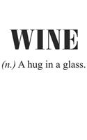 Wine (N.) A Hug In A Glass.: Wein Geschenk Für Weinliebhaber Und Weintrinker Dina5 Blanko Notizbuch Tagebuch Planer Notizblock Kladde Journal Malheft Strazze