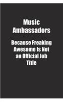 Music Ambassadors Because Freaking Awesome Is Not an Official Job Title.: Lined notebook