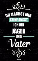 Du machst mir keine Angst ich bin Jäger und Vater Notizbuch