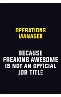 Operations Manager Because Freaking Awesome Is Not An Official Job Title