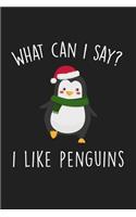 What Can I Say I Like Penguins: Blank Lined Notebook To Write In For Notes, To Do Lists, Notepad, Journal, Funny Gifts For Penguin Lover