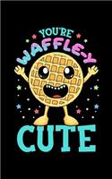 You're Waffle-y Cute: Cute & Funny You're Waffle-y Cute Waffle Breakfast Pun 2020 Pocket Sized Weekly Planner & Gratitude Journal (53 Pages, 5" x 8") - Blank Sections For