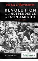 Revolution and Independence in Latin America: The Liberators
