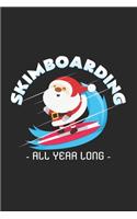 Skimboarding all year long