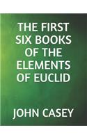 The First Six Books of the Elements of Euclid