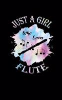 Just A Girl Who Loves Flute: Flutes Musical Instrument Blank Music Sheets