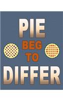 Pie Beg To Differ: Cute Blue Recipe Book Planner Journal Notebook Organizer Gift - Favorite Family Serving Ingredients Preparation Bake Time Instructions Reviews Mom K