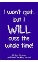 I Won't Quit but I WILL Cuss the Whole Time