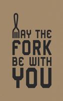 May The Fork Be With You: Blank Recipe Notebook /Journal to Write In Favorite Recipes