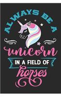 Always Be a Unicorn in a field of Horses