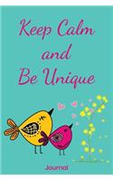 Keep Calm and Be Unique Journal