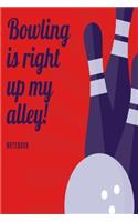 Bowling is right up my alley Notebook: Red skittles bowling slogan lined paperback jotter