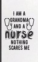I Am a Grandma and a Nurse Nothing Scares Me