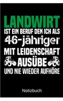 Landwirt ist ein Beruf den ich als 46-jähriger mit Leidenschaft ausübe und nie wieder aufhöre
