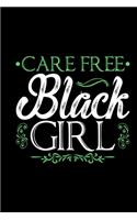 Care Free Black Girl: Black girl notebook, gifts for black girls, boujee women, boujee birthday gift 6x9 Journal Gift Notebook with 125 Lined Pages