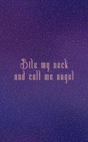 Bite My Neck And Call Me Angel
