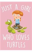 Just A Girl Who Loves Turtles