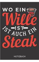 Wo ein Wille ist, ist auch ein Steak: Notizbuch mit 120 Gepunkteten Seiten im Format A5 (6x9 Zoll)