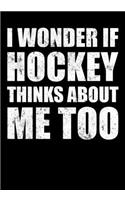 Hockey Season Game Statistics Tracker I Wonder If Hockey Thinks About Me Too: Kids Hockey Analytics For Boys & Girls (Defencemen, Centers or Wingers)