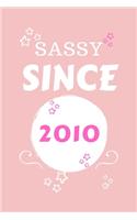 Sassy Since 2010: Perfect Gag Gift - Blank Lined Notebook Journal - 100 Pages 6" x 9" Format - Office Humour and Banter - Girls night Out - Birthday- Hen Stag Do - An