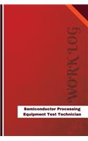 Semiconductor Processing Equipment Test Technician Work Log