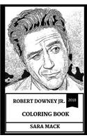 Robert Downey Jr Coloring Book: Academy Award Nominee and Famous Hollywood Bad Boy, Tony Stark or Iron Man and Sherlock Holmes Inspired Adult Coloring Book