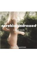 Aerobics Undressed: A Photo Study